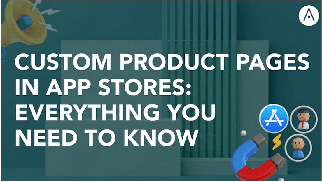 Custom Product Pages in App Store: Everything You Need to Know